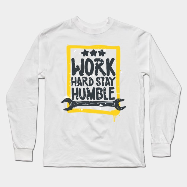 Work hard Stay humble Long Sleeve T-Shirt by Ben Foumen
